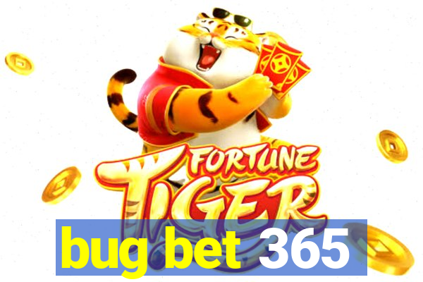 bug bet 365